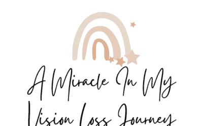 A Miracle in My Vision Loss Journey